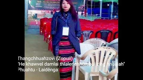 Thangchhuahzovi (Zopuii) "He khawvel damlai thlaler chhûmpui zing hnuaiah" Phuahtu - Laidênga