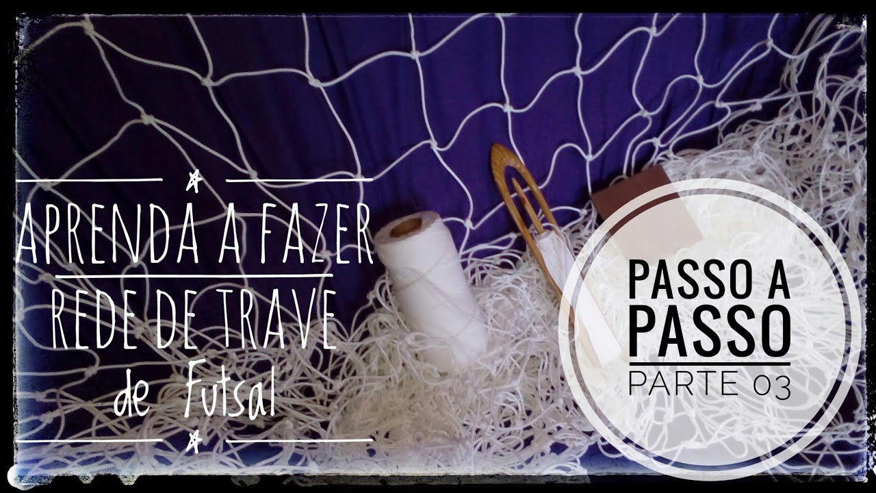 Como Fazer Rede de Trave de Futsal ( tutorial )Passo a Passo-Parte 03