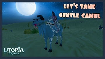 How to tame gentle camel + evolve it | utopia origin |