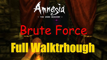 Amnesia: Brute Force - Full Walkthrough