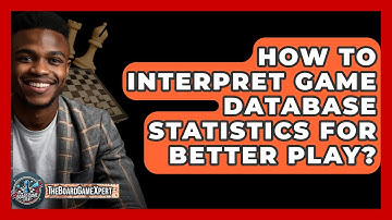 How To Interpret Game Database Statistics For Better Play? - The Board Game Xpert