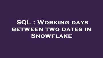 SQL : Working days between two dates in Snowflake