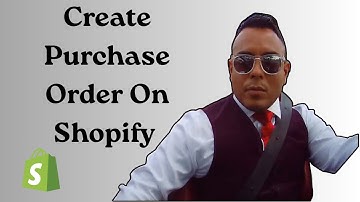 How To Create Purchase Order On Shopify [2025]