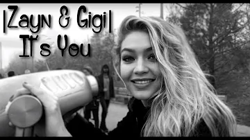 |Zayn & Gigi| - It's You
