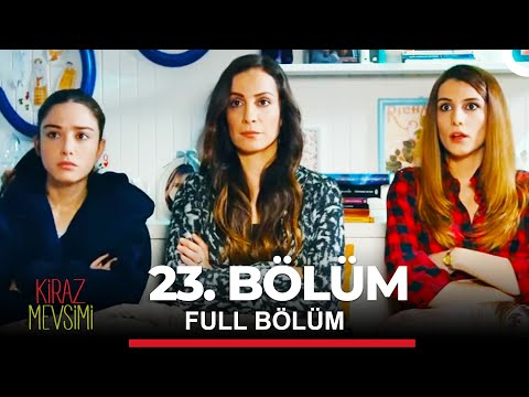 Kiraz Mevsimi 23. Bölüm