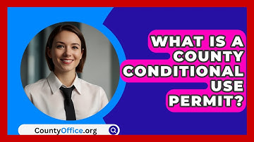 What Is A County Conditional Use Permit? - CountyOffice.org