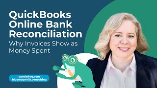 QuickBooks Online Bank Reconciliation: Why Invoices Show as Money Spent