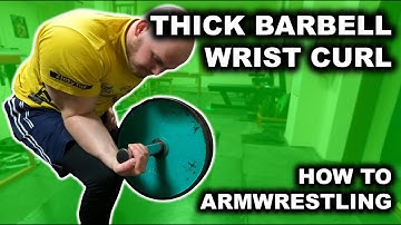 Hand and Wrist Training for Armwrestling | THICK BARBELL WRIST CURL