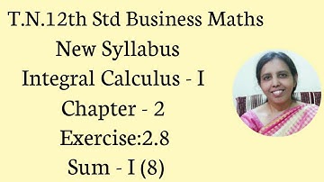 T.N. 12th  Business Maths  Exercise:2.8  Sum - I (8)  | Integral Calculus - I.