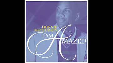 Donnie McClurkin - I Am Amazed