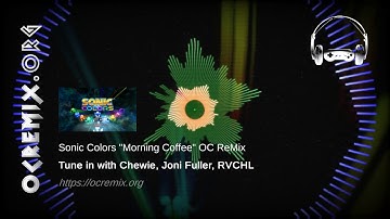 Sonic Colors OC ReMix by Tune in with Chewie, Joni Fuller, RVCHL: "Morning Coffee" [Wisp] (#3942)