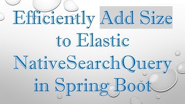 Efficiently Add Size to Elastic NativeSearchQuery in Spring Boot