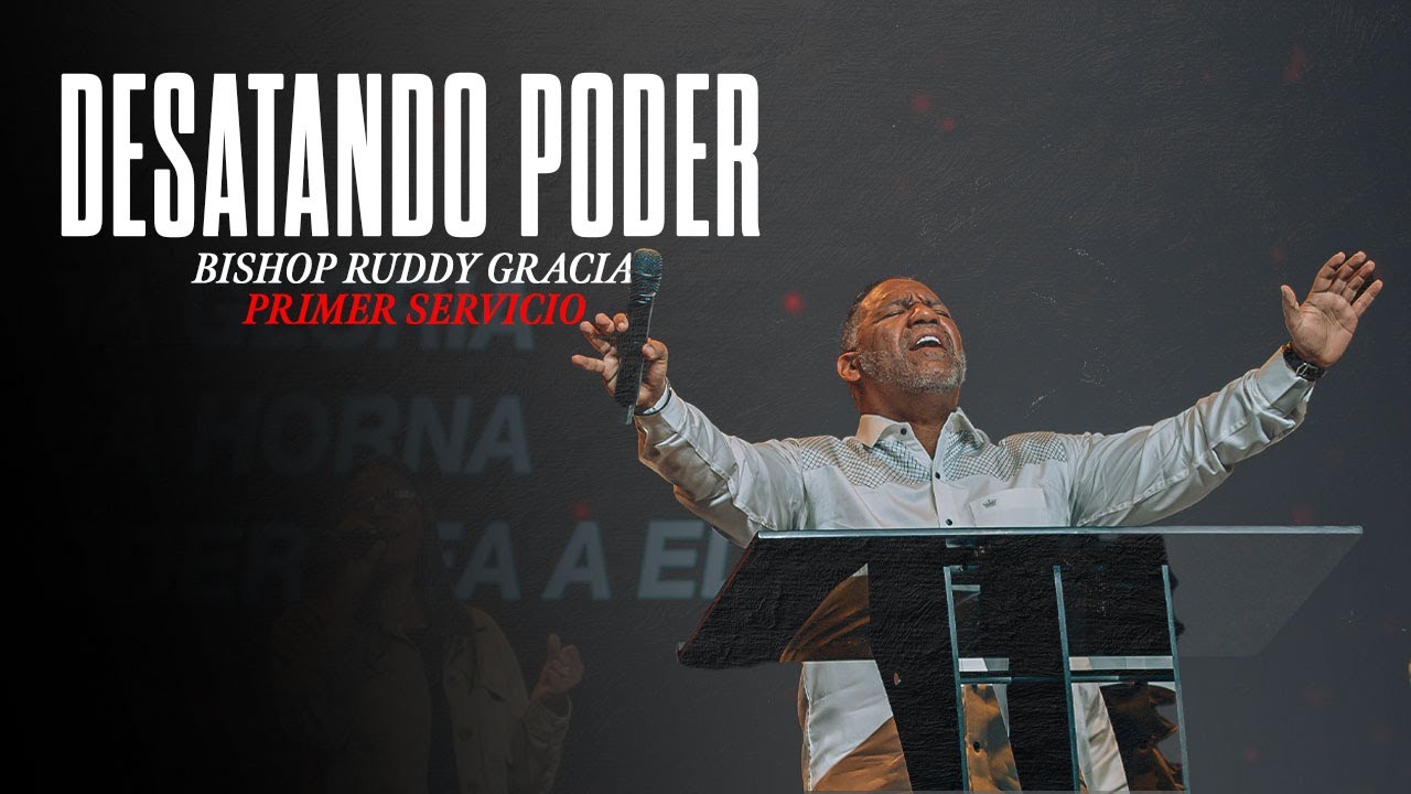 Desatando Poder | Primer Servicio con Bishop Ruddy Gracia - YouTube