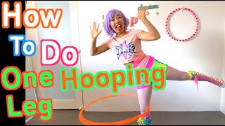 How to Do One Leg Hooping【Beginner Hula Hoop Tutorial】