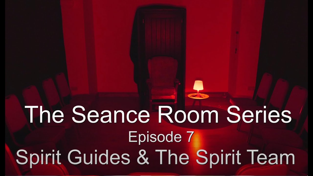 Spirit Guides & The Spirit Team   The Seance Room Series   Episode 7