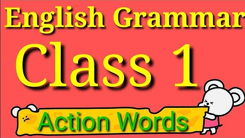 Action words  Chapter 11 Class 1st English Grammar