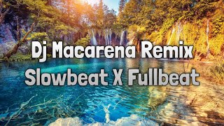 Dj Macarena Remix Slowbeat X Fullbeat