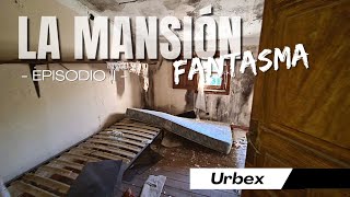 La Mansión Fantasma. EPISODIO II - #URBEX