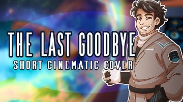 Last Goodbye Short Cinematic Cover (SPOILERS for In Space with Markiplier)
