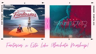 Fantasías x Este Loko (Bachata Mashup)