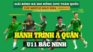 U11 BẮC NINH - HÀNH TRÌNH LÊN NGÔI Á QUÂN GIẢI BÓNG ĐÁ U11 TOÀN QUỐC CÚP NESTLE MILO 2024 / VFF
