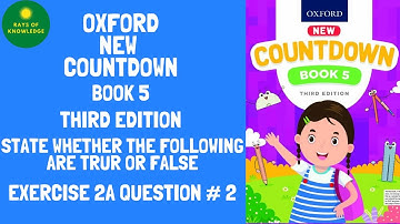 Oxford New Countdown Book 5 Exercise 2a Question 2 | State whether the following are true or false