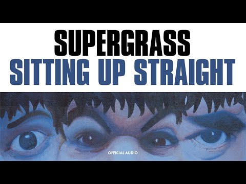 Supergrass - Sitting Up Straight (Official Audio)