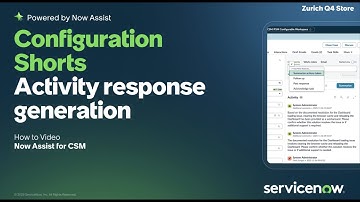 Now Assist for CSM Configuration Short: Activity response generation