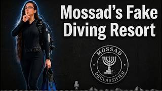 MOSSAD DECLASSIFIED podcast- mossad's fake diving resort
