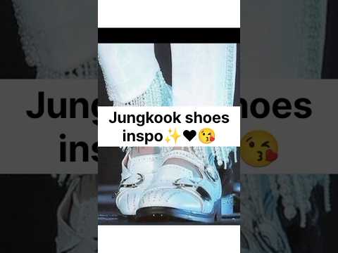 Jungkook shoes inspo✨🤍😘#bts