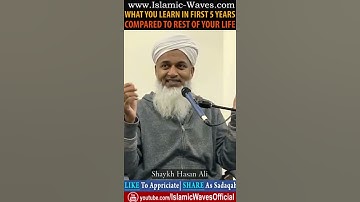 What You Learn In First 5 Years Compared To Rest Of Your Life By Shaykh Hasan Ali