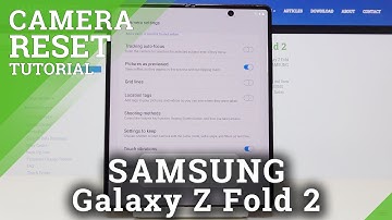 How to Reset Camera in SAMSUNG Galaxy Z Fold 2 – Camera Settings
