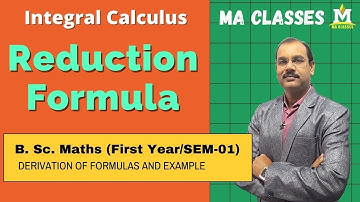 Reduction Formula | Wallis Formula | Integral Calculus | B.Sc. First Year | MA CLASSES | Lec - 01