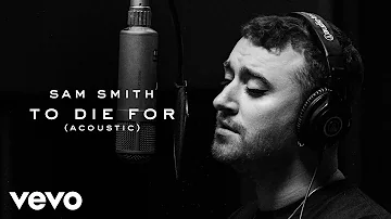 Sam Smith - To Die For (Acoustic)