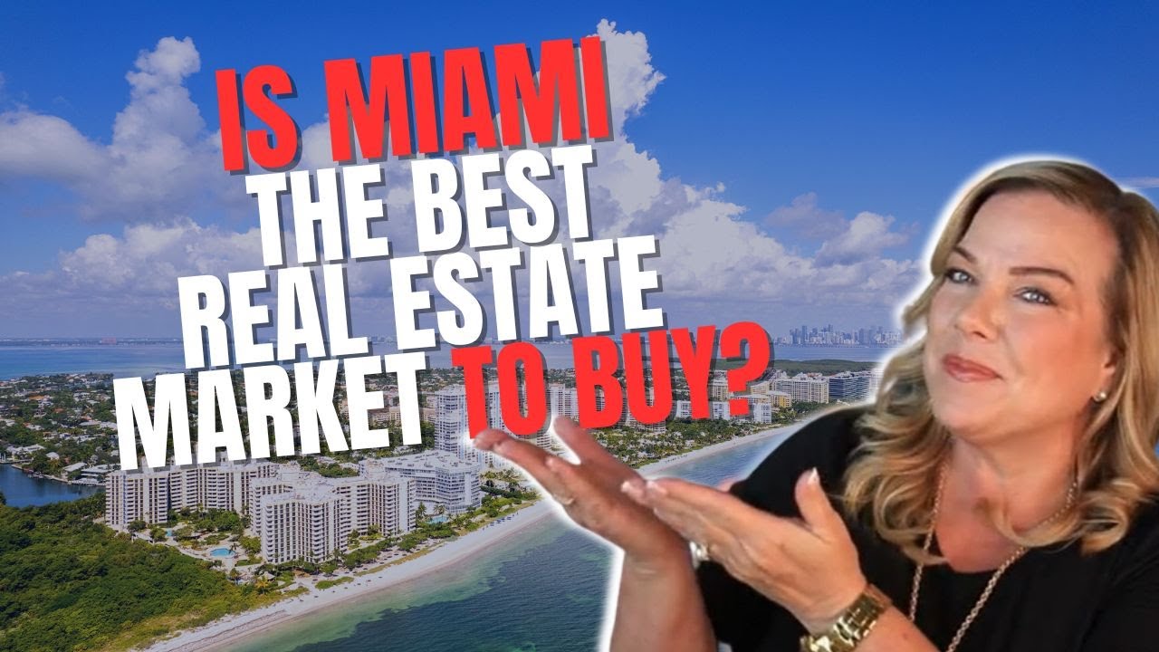 Is Miami the best real estate market to buy in now? Miami Real Estate