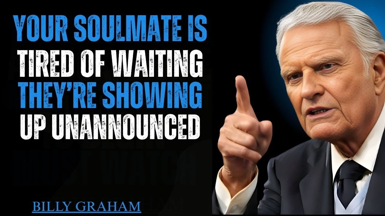Your Soulmate Is Tired of Waiting—They’re Showing Up Unannounced! BILLY GRAHAM STYLE