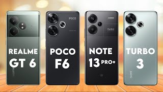 Realme GT 6 Vs Poco F6 Vs Redmi Turbo 3 Vs Redmi Note 13 Pro+