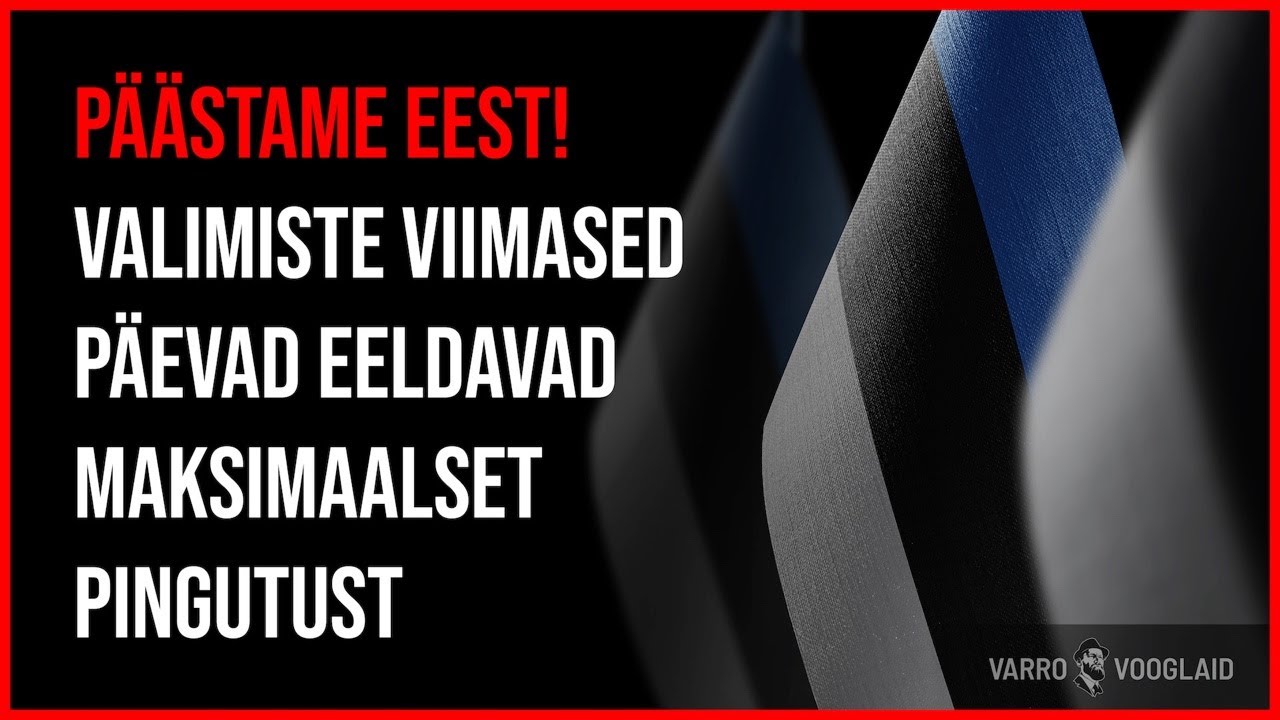 Varro vooglaid live 48 valimiste viimastel p evadel vajame j ulist