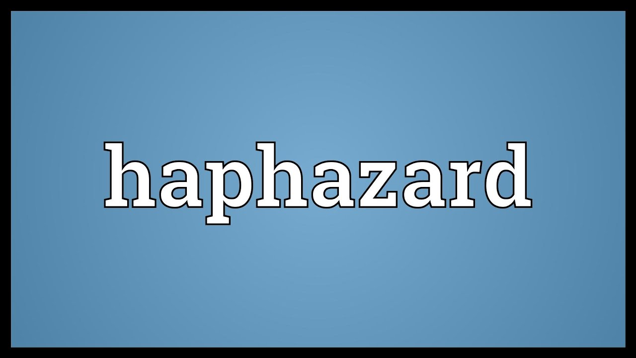 Haphazard Meaning YouTube