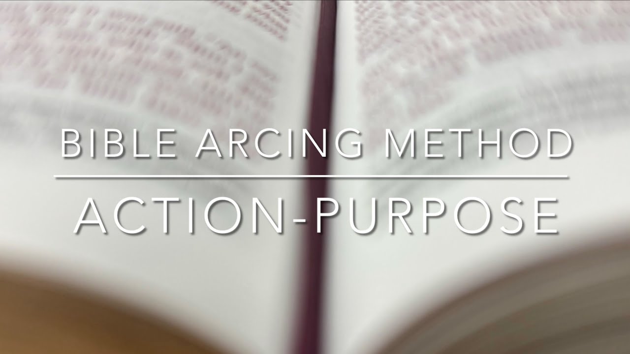 Bible Arcing Method - Action-Purpose