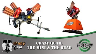 SHOT 2016| Crazy Quail| The Quad & The Mini