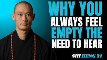 WHY YOU ALWAYS FEEL EMPTY The Truth You Need to Hear |Shi heng yi Motivational  Speech