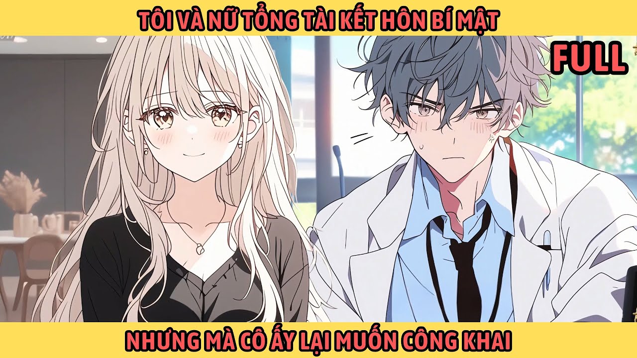 Full Tôi Và Nữ Tổng Kết Hôn Bí Mật Nhưng Mà Cô Ấy Lại Muốn Công Khai.