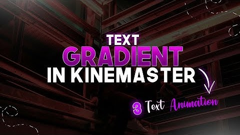 How to make Gradient text in Kinemaster | Dancing text , Gradient text and Italic Text