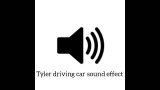 Tyler driving car sound effect | Free to download