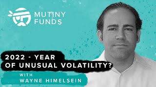 2022 – Year of Unusual Volatility? - Wayne Himelsein by Mutiny Funds 1,472 views 1 year ago 1 hour, 33 minutes