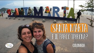 SANTA MARTA e Palomino - Cosa fare e vedere - Colombia Ep 26