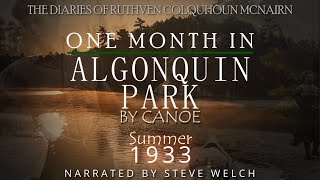 "One Month in Algonquin Park by Canoe - Summer 1933"  - The Diary of Ruthven Colquhoun McNairn