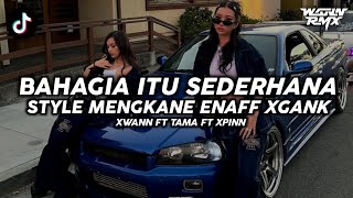 DJ BAHAGIA ITU SEDERHANA STYLE MENGKANE ENAFF XGANK VIRAL FYP TIKTOK 2025!!