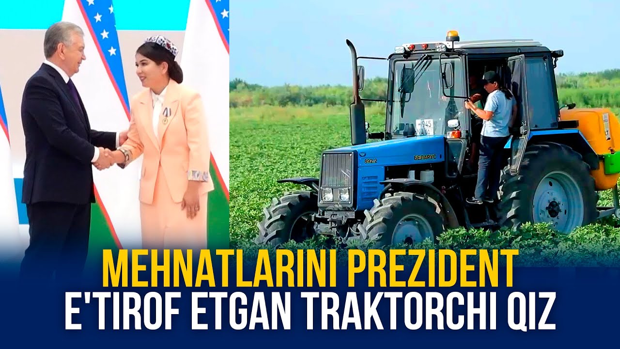 Mehnatlarini prezident e'tirof etgan traktorchi qiz